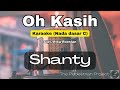 Oh Kasih - Shanty - Karaoke (Nada dasar C)