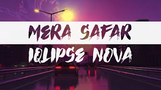 Mera Safar (Lyrics)  | Iqlipse Nova |