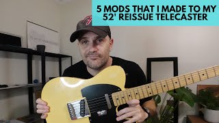 5 Mods that I made to my Fender 52 Reissue Telecaster