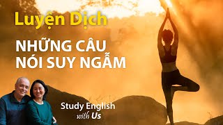 Study English: Luyện Dịch: NHỮNG CÂU NÓI SUY NGẪM