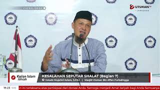 LIVE - KESALAHAN SEPUTAR SHALAT (Bagian 7) - Ustadz Mujahid Aslam, S.Pd.I