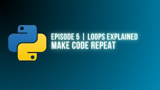 Python Programming – Episode 5 | Loops Explained (while & for) – Make Code Repeat