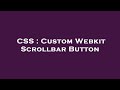 CSS : Custom Webkit Scrollbar Button