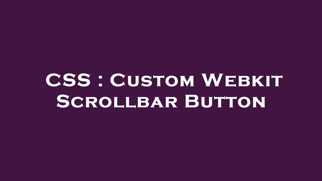 CSS : Custom Webkit Scrollbar Button - YouTube