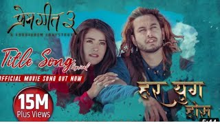 Har Yug Hos | Prem Geet 3 | Nepali Movie Title Song Pradeep Khadka , Kristina Gurung @OSRDigital