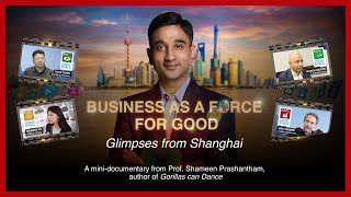 Business as a Force for Good: Glimpses from Shanghai