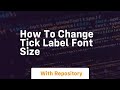 how to change tick label font size