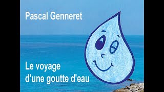 Le voyage d'une goutte d'eau (Pascal Genneret)