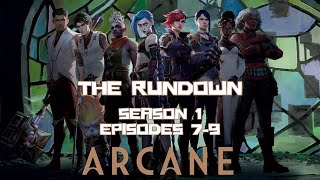 The Rundown - Arcane Season 1 Episodes 7,8,9