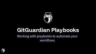 Working With GitGuardian Playbooks To Automate Your Workflows