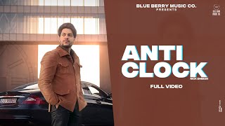 Anti Clock (Official Video) Nick Dhiman | Ryan Sandhu | Mani Bachan | Daddy Beats | Mani Mohali