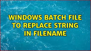 Windows Batch File to Replace String in Filename (3 Solutions!!)