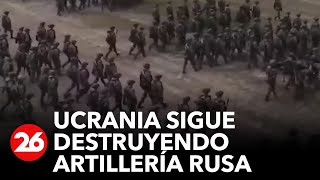 Ucrania sigue destruyendo artillería rusa