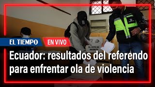 Ecuador: los resultados del referendo para enfrentar ola de violencia