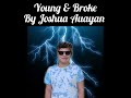 Jo$huaMu$ic - Young & Broke | Official Audio |