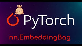 Pytorch Tutorial: PyTorch nn.EmbeddingBag
