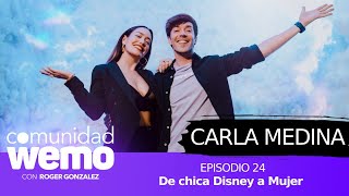 De Chica Disney a Mujer - Carla Medina - E24