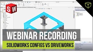 SOLIDWORKS CONFIGURATIONS vs DRIVEWORKS - Webinar