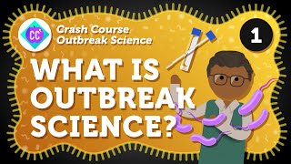 What Is Outbreak Science? Crash Course Outbreak Science #1