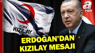 Erdoğan Kızılay'ın 156. kuruluş yılı nedeniyle mesaj yayımladı | A Haber