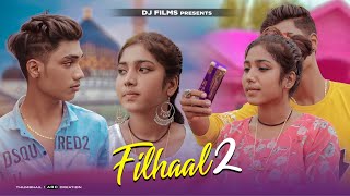 Filhaal 2 Mohabbat | Sad Love Story | Akshay Kumar | BPraak | Latest Song | DJ Films