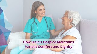 How Ohio’s Hospice Maintains Patient Comfort and Dignity