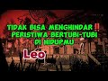 Leo 😎Tidak Bisa Menghindar‼️Peristiwa Bertubi-Tubi Di hidupmu