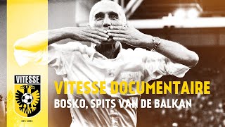 Vitesse documentaire: Bosko, spits van de Balkan