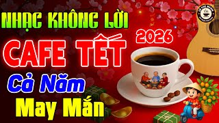Nhạc Xuân Không Lời Buổi Sáng Cả Năm May Mắn - Hòa Tấu Rumba Guitar 2026 - Nhạc Cafe Buổi Sáng