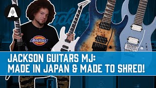 Jackson Guitars MJ Series - Made in Japan \u0026 Made to Shred!