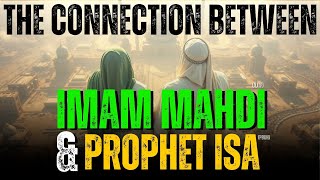 The Connection between Imam Mahdi (ajtf) and Prophet Isa (PBUH)