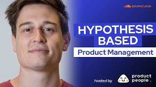 🎵 Hypothesis-Based Product Management by Tobias Rieth, Senior PM at  Soundcloud