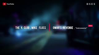 The K Club Mike Floss - Omar's Revenge \