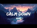 Rema - Calm Down (Lyrics) - Wiz Khalifa, Charlie Puth, Jamie Miller, Ellie Goulding (Mix)