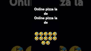 Online pizza la de song #subscribe #comedy #funny