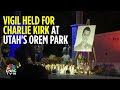 Vigil Held For Charlie Kirk At Utah's Orem Park | Charlie Kirk | Utah Valley | N18G