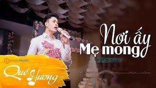 Nơi Ấy Mẹ Mong | Bảo Nam