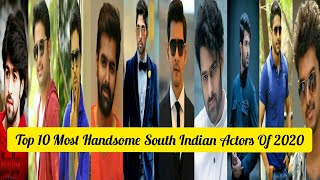 Top 10 Most Handsome South Indian Actors Of 2020 // Who is your favorite South Indian Actor ???