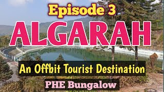 Algara || Episode 3 || Algarah an offbit tourist destination