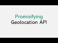 Promisifying geolocation API