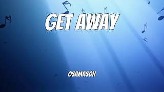 OsamaSon - Get away (Lyrics)