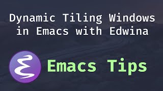 Dynamic Tiling Windows like dwm in Emacs with Edwina