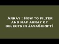 Array : How to filter and map array of objects in JavaScript?