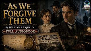 As We Forgive Them 📖💥 | A Thrilling Mystery by William Le Queux