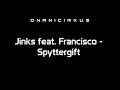 jinks feat. francisco spyttergift hd