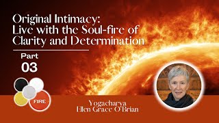 FIRE ELEMENT: Live with the Soul-fire of Clarity and Determination | Part 3