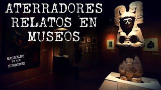 LOS RELATOS DE MUSEOS MÁS ATERRADORES | HISTORIAS DE TERROR