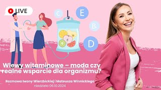 WLEWY WITAMINOWE - czy są bezpieczne? | Iwona Wierzbicka LIVE