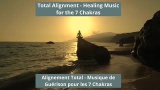 Total Alignment - Healing Music for the 7 Chakras