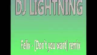 دي جي البرق Dj Lightning - Felix - [Don't you want] remix